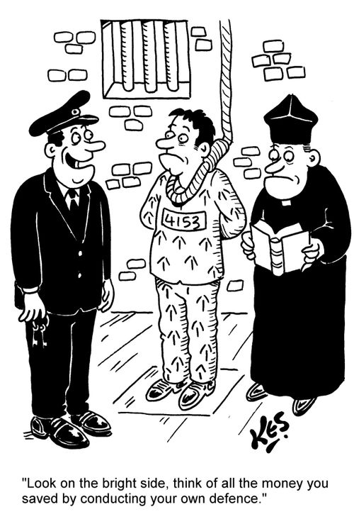 'Look on the bright side, think of all the money you saved by conducting your own defence.'