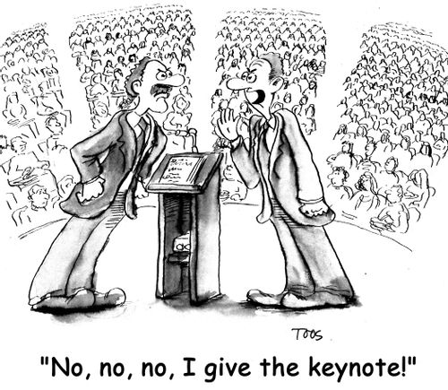 'No, no, no, I give the keynote!'
