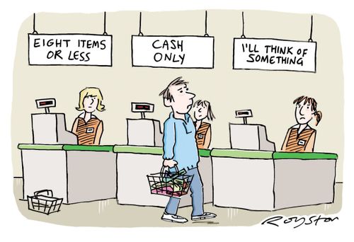 Supermarket checkout sigs read: 'Eight items or less; Cash only; I'll think of something.'