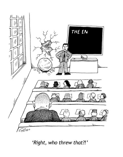 'Right, who threw that?' (giant pupil in class).