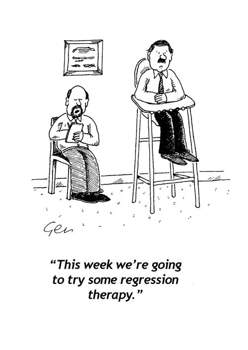"This week we're going to try some regression therapy."
