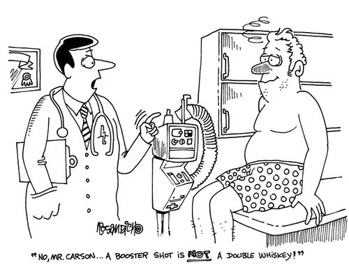 'No, Mr.Carson...a booster shot is NOT a double whiskey!'