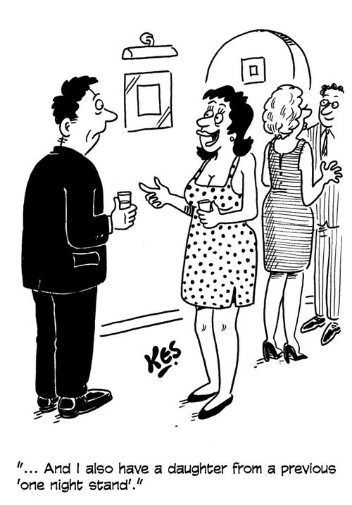 "... And I also have a daughter from a previous 'one night stand'."