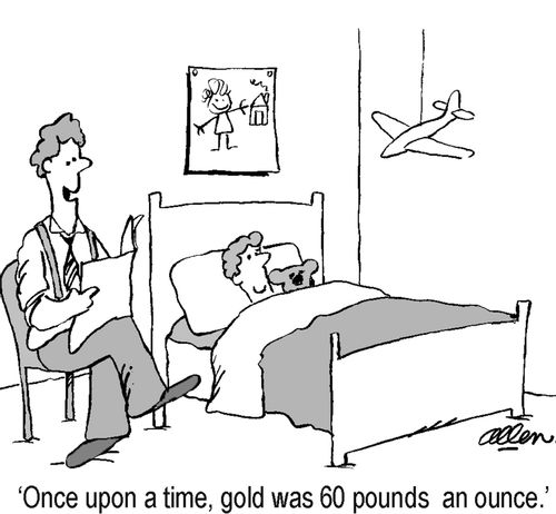 "Once upon a time, gold was 60 pounds an ounce."