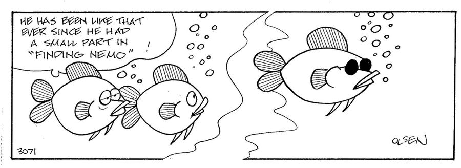'He has been like that ever since he had a small part in 'Finding Nemo'!'