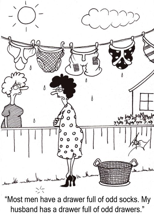 "Most men have a drawer full of odd socks.  My husband has a drawer full of odd drawers."