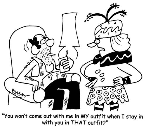 'You won't come out with me in MY outfit when I stay in with you in THAT outfit?'