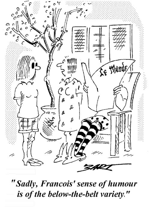 "Sadly, Francois' sense of humour is of the below the belt variety."
