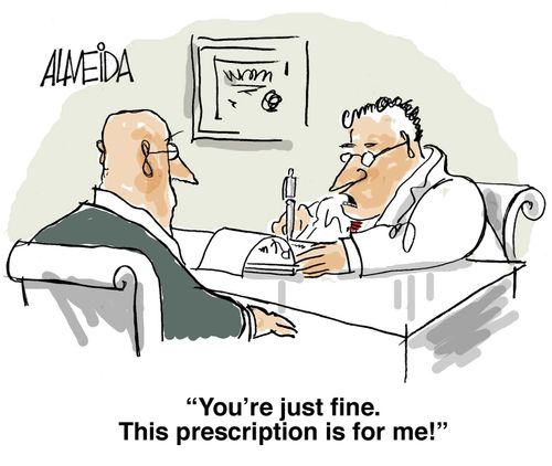 'You're just fine. The prescription is for me!'