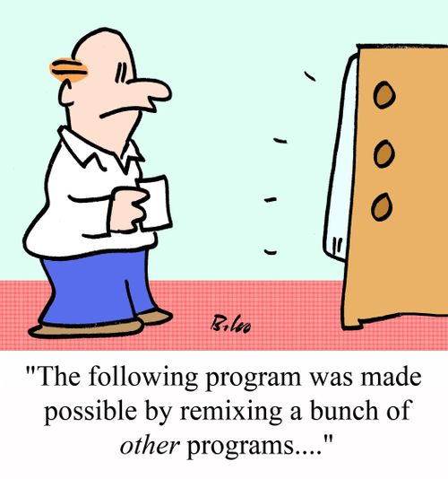 'The following program was made possible by remixing a bunch of OTHER programs....'