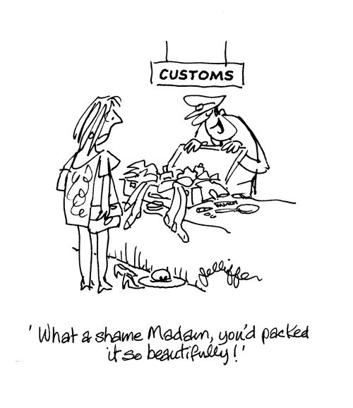'What a shame, Madam, you'd packed it so beautifully!'