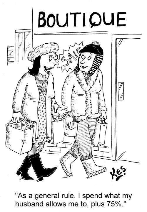 'As a general rule, I spend what my husband allows me to, plus 75%.'