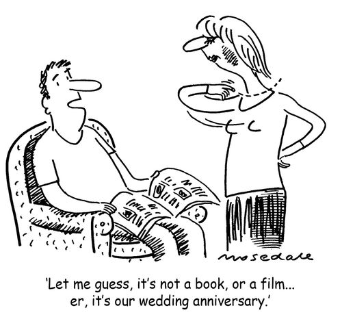'Let me guess, it's not a book, or a film... er, it's our wedding anniversary.'