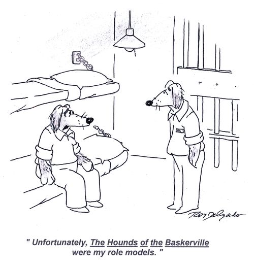 'Unfortunately, The Hounds of the Baskerville were my role models.'