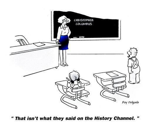 'That isn't what they said on the History Channel.'