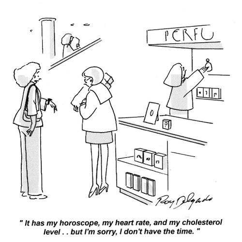 'It has my horoscope, my heart rate, and my cholesterol level.. but I'm sorry, I don't have the time.'