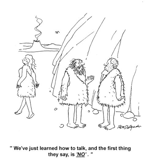 'We've just learned how to talk and the first thing they say is 'No'.'