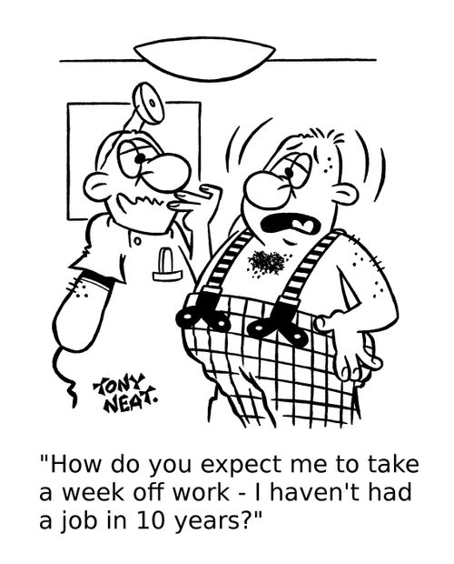 'How do you expect me to take a week off work - I haven't had a job in 10 years?'
