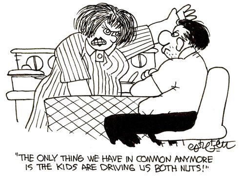 'The only thing we have in common anymore is the kids are driving us both nuts!'