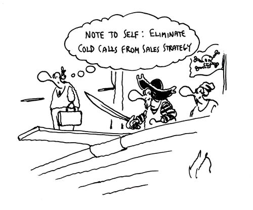 'Note to self...eliminate cold calls from sales strategy.'