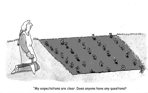 'My expectations are clear. Does anyone have any questions?'