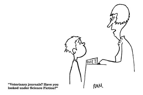 'Veterinary journals?  Have you looked under Science Fiction?'
