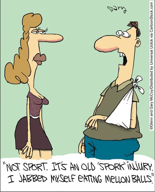 'Not sport. It's an old 'spork' injury. I jabbed myself eating mellon balls.'