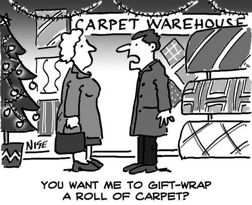 'You want me to gift-wrap a roll of carpet?'