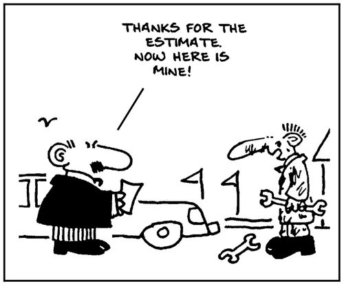 'Thanks for the estimate. Now here's mine.'