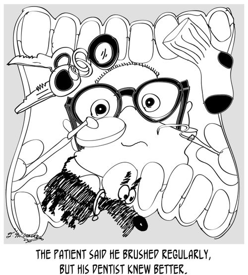 'The patient said he brushed regularly, but his dentist knew better.'