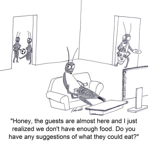 'Honey, the guests are almost here and I just realized we don't have enough food. Do you have any suggestions of what they could eat?'