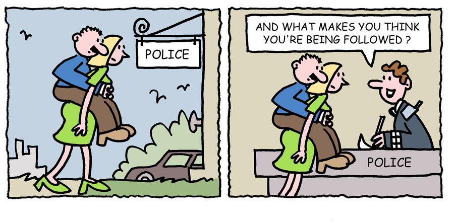 'And what makes you think you're being followed?'