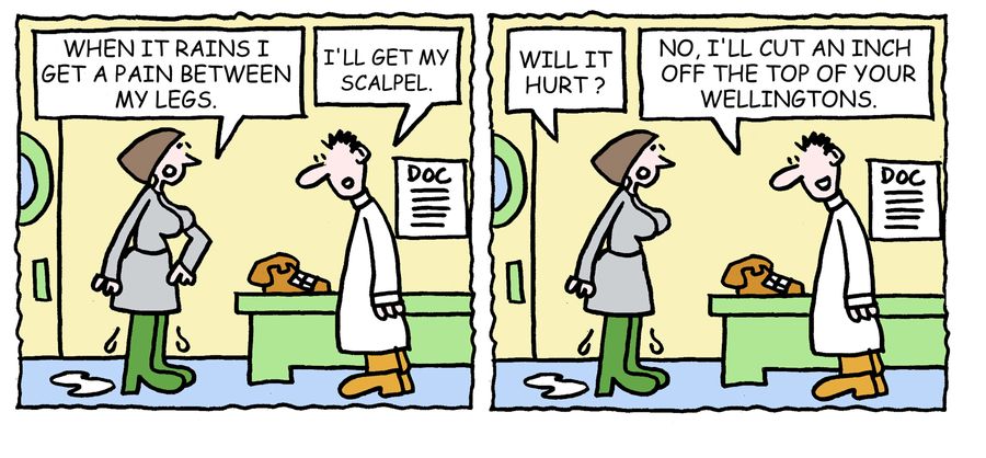 'I'll get my scalpel. . . I'll cut an inch off the top of your wellingtons.'