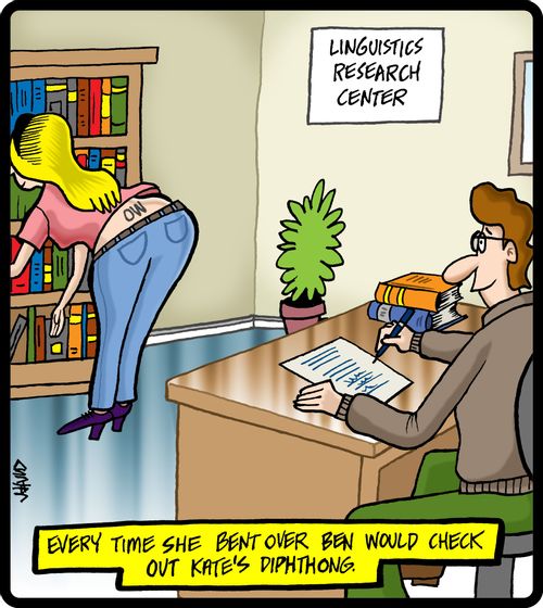 Every time she bent over Ben would check out Kate's diphthong.
