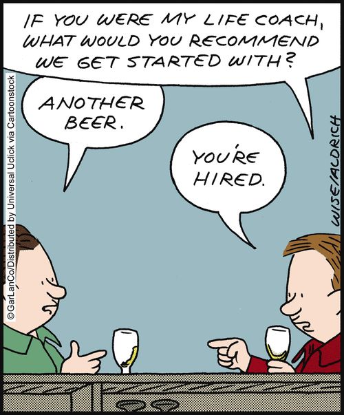 'If you were my life coach, what would you recommend we get started with?'