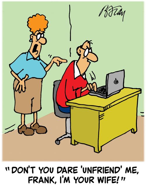 'Don't you dare  'unfriend' me, Frank, I'm your wife!'