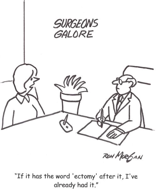 'If it has the word 'ectomy' after it, I've already had it.'
