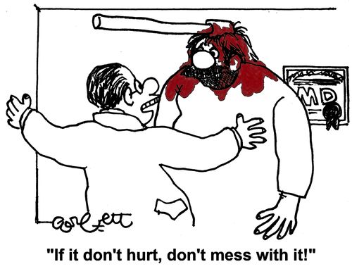 'If it don't hurt, don't mess with it!'