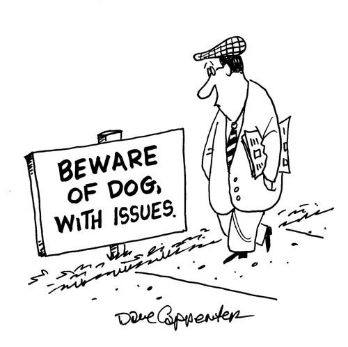 Beware of dog, with issues.