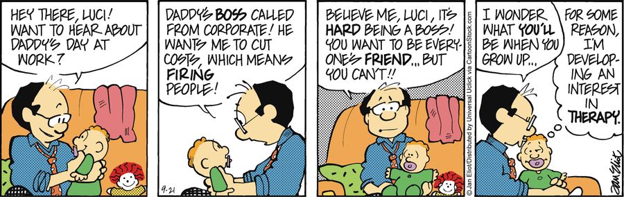 'Believe me, Luci, it's hard being a boss! You want to be everyone's friend...but you can't...I wonder what you'll be when you grow up...'