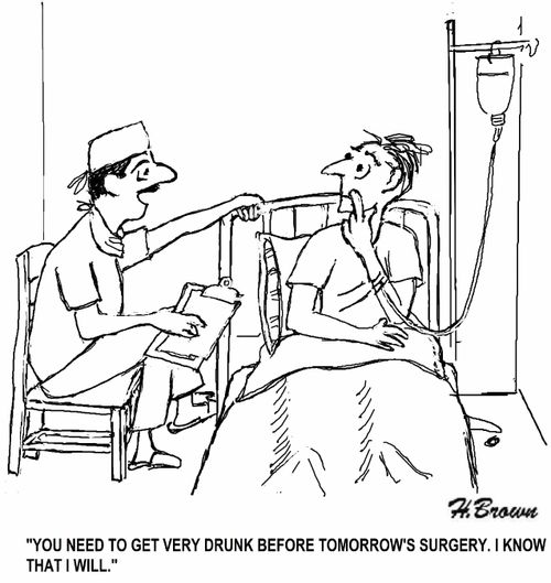 'You need to get very drunk before tomorrow's surgery. I know that I will.'