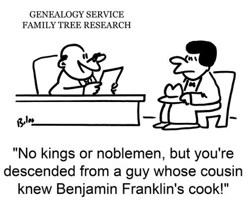 'No kings or noblemen, but you're descended from a guy whose cousin knew Benjamin Franklin's cook!'