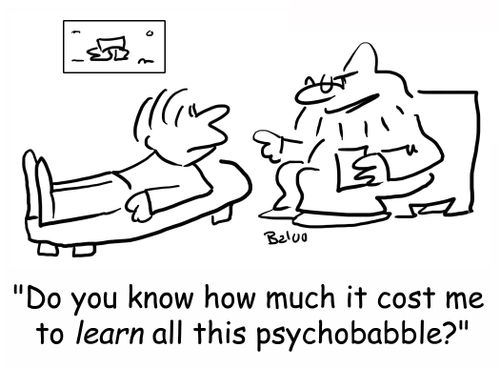 'Do you know how much it cost me to LEARN all this psychobabble?'