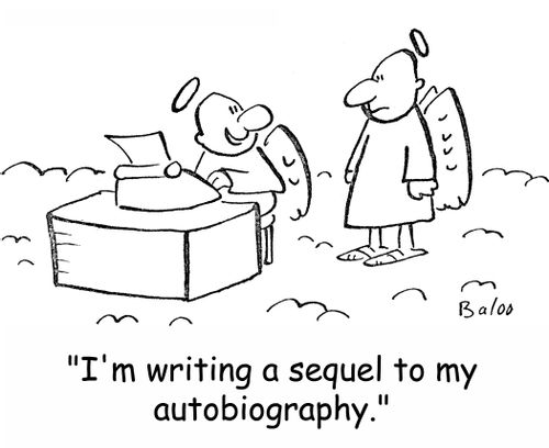 'I'm writing a sequel to my autobiography.'