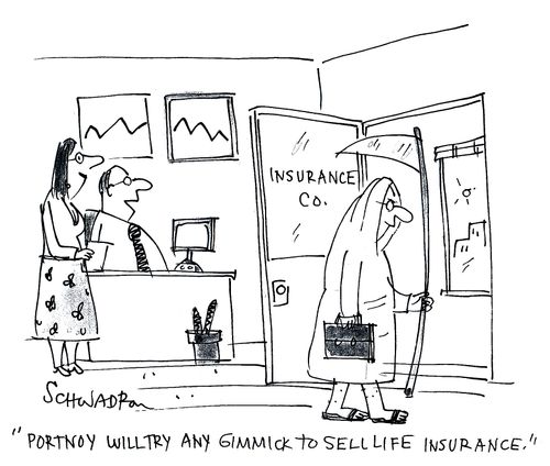 'Portnoy will try any gimmick to sell life insurance.'