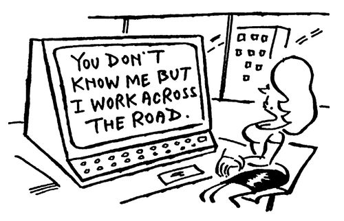 You Don't Know Me But I Work Across The Road.