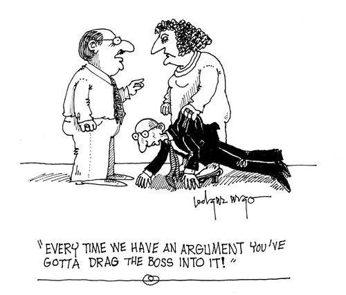 'Every time we have an argument you've gotta drag the boss into it!'