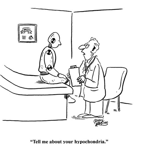 'Tell me about your hypochondria.'