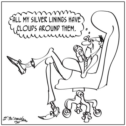 All my silver linings have clouds around them.