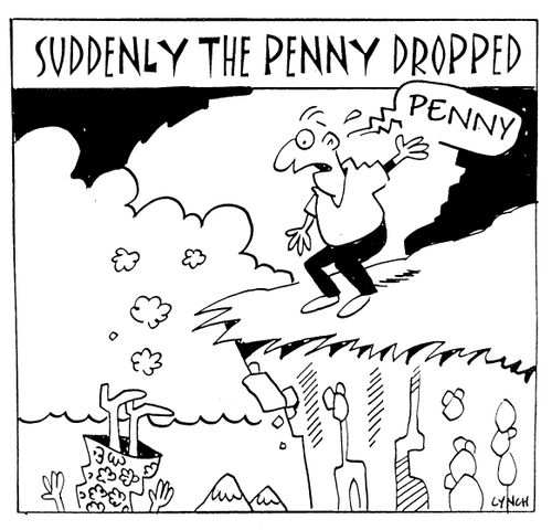 Suddenly the Penny Dropped